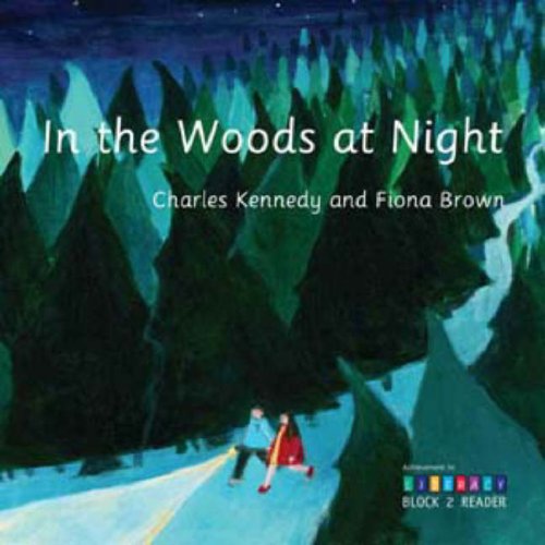 In the Woods at Night: Achievement in Literacy Reader (9781902299242) by Kennedy, Charles; Brown, Fiona