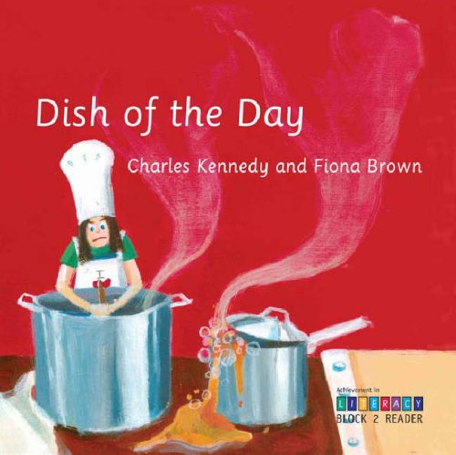 Dish of the Day: Achievement in Literacy Block 2 Reader (9781902299327) by Kennedy, Charles; Brown, Fiona