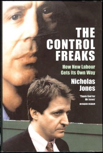 Imagen de archivo de The Control Freaks: How New Labour Gets Its Own Way a la venta por WorldofBooks