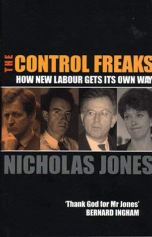 Beispielbild fr The Control Freaks: How New Labour Gets Its Own Way zum Verkauf von WorldofBooks