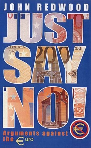 Stock image for Just Say No!: 100 Arguments Against the Euro for sale by AwesomeBooks