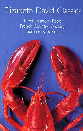 Elizabeth David Classics:' Mediterranean Food', 'French Country Cooking' and 'Summer Cooking'