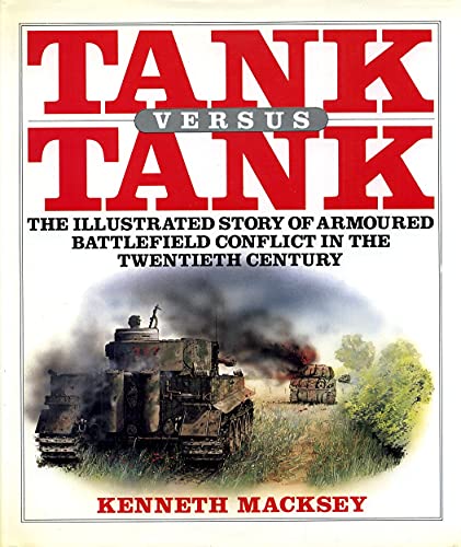 Stock image for Tank Versus Tank: The Illustrated Story of Armoured Battlefield Conflict in the Twentieth Century for sale by Wonder Book