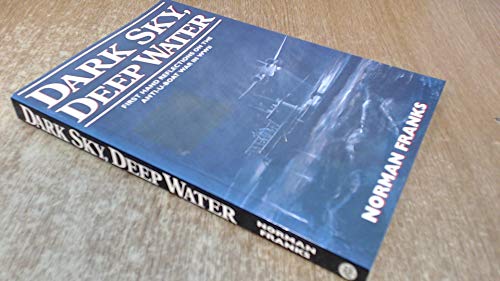 Imagen de archivo de Dark Sky, Deep Water: First Hand Reflections on the Anti-U-boat War in Europe in WWII a la venta por Goldstone Books