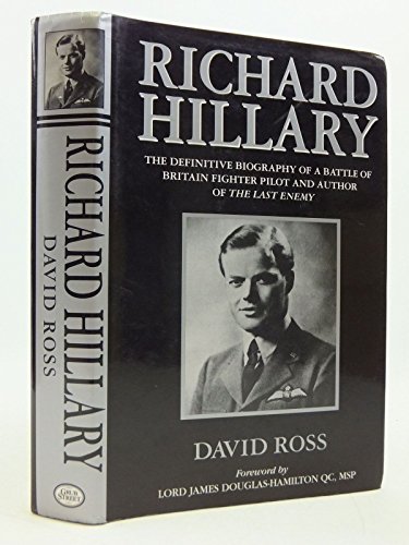 Richard Hillary: The Definitive Biography of a Battle of Britain Fighter Pilot and Author of The Last Enemy (9781902304458) by Ross, David