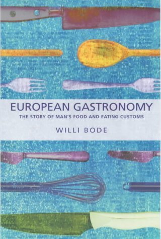 9781902304571: European Gastronomy: The Story of Man's Food and Eating Customs