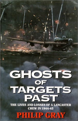 9781902304595: Ghosts of Targets Past: The Lives and Losses of a Lancaster Crew in 1944-45