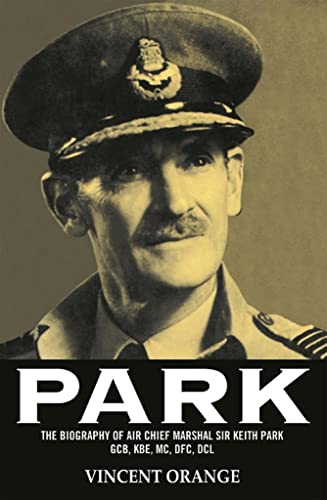 Stock image for Park: The Biography of Air Chief Marshall Sir Keith Park, GCB, KBE, MC, DFC, DCL for sale by WorldofBooks