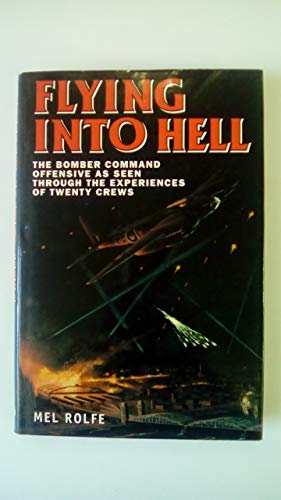Imagen de archivo de Flying into Hell: The Bomber Command Offensive as Seen Through the Experiences of Twenty Crews a la venta por GF Books, Inc.