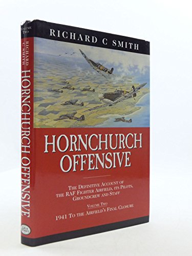 Stock image for Hornchurch Offensive: The Definitive Account of the Raf Fighter Airfield, Its Pilots, Groundcrew and Staff, 1941 to the Airfield's Final Closure: v. 2 for sale by WorldofBooks