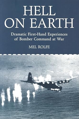 Stock image for Hell on Earth: Dramatic First-hand Experiences of Bomber Command at War for sale by WorldofBooks