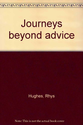 Journeys Beyond Advice (9781902309279) by Rhys Hughes