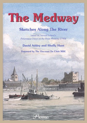 Stock image for The Medway: sketches along the river, based on Samuel Ireland's Picturesque Views of the River Medway (1793) for sale by MusicMagpie