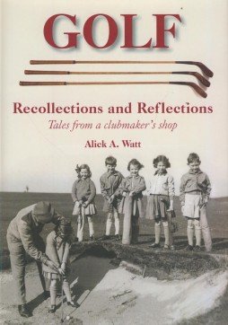 Beispielbild fr Golf Recollections and Reflections. tales from a clubmakers shop. zum Verkauf von Reuseabook