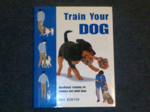 Stock image for Train Your Dog: Obedience Training for Puppies and Adult Dogs for sale by WorldofBooks