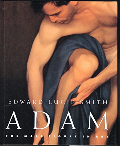 Imagen de archivo de ADAM: THE MALE FIGURE IN ART a la venta por JB's Book Vault