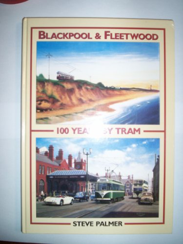 Blackpool and Fleetwood 100 Years by Tram (9781902336022) by Steve Palmer