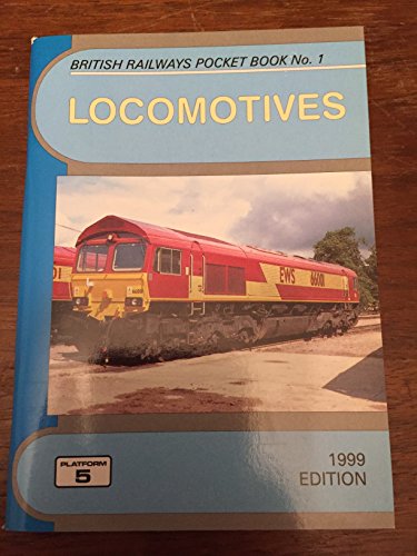 British Railways Pocket Book: The Complete Guide to All Locomotives Which Run on Britain's Mainline Railways and Locomotives of Eurotunnel: Locomotives 1999 Edition (British Railways Pocket Books) (9781902336039) by Neil Webster