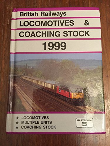 Imagen de archivo de British Railways Locomotives & Coaching Stock: The Complete Guide to All Locomotives & Coaching Stock Vehicles Which Run on Britain's Mainline Railways: 1999 a la venta por HPB Inc.