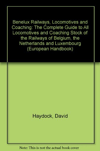 Beispielbild fr Benelux Railways, Locomotives and Coaching : The Complete Guide to All Locomotives and Coaching Stock of the Railways of Belgium, the Netherlands and Luxembourg zum Verkauf von Better World Books