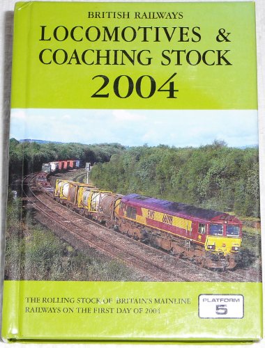 British Railways Locomotives and Coaching Stock 2004: The Complete Guide to All Locomotives and Coaching Stock Which Operate on Network Rail and Eurotunnel (9781902336398) by Peter Fox; Robert E. Pritchard; Peter Geoffrey Hall