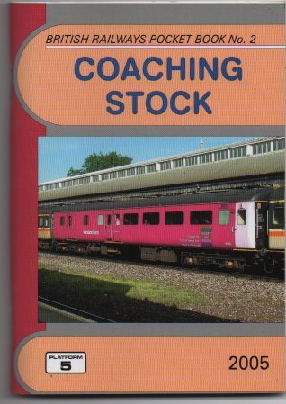 British Railways Pocket Book No. 2: Coaching Stock 2005: No.2: The Complete Guide to All Locomotive-hauled Coaches Which Operate on National Rail (9781902336411) by Robert E. Pritchard; Peter Fox