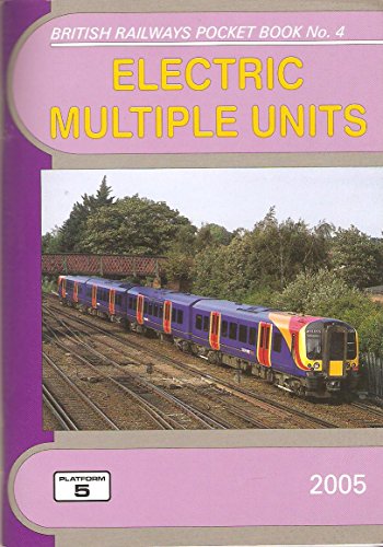 British Railways Pocket Book No.:4: Electric Multiple Units: No.4: The Complete Guide to All Electric Multiple Units Which Operate on National Rail and Eurotunnel (9781902336435) by Robert E. Pritchard; Peter Fox