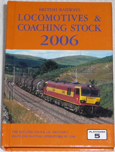 Stock image for British Railways Locomotives and Coaching Stock 2006: The Complete Guide to All Locomotives and Coaching Stock Which Operate on National Rail and Eurotunnel for sale by WorldofBooks