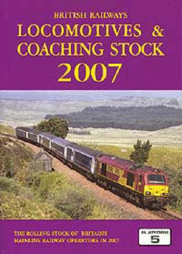Beispielbild fr British Railways Locomotives and Coaching Stock 2007: The Complete Guide to All Locomotives and Coaching Stock Which Operate on National Rail and Eurotunnel zum Verkauf von Reuseabook