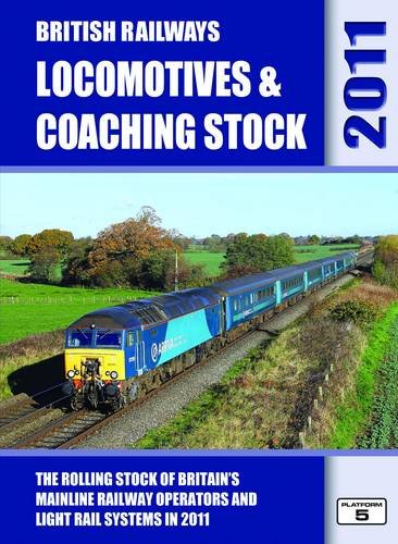 British Railways Locomotives & Coaching Stock 2011 (9781902336831) by Robert Pritchard; Peter Fox