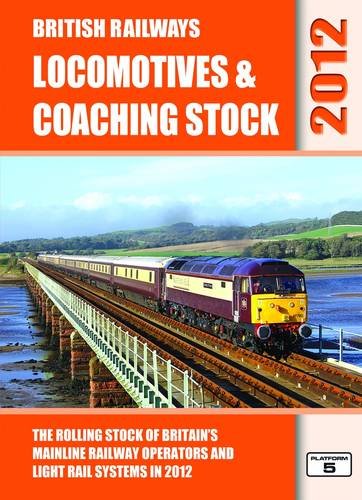 Beispielbild fr British Railways Locomotives & Coaching Stock 2012: The Rolling Stock of Britain's Mainline Railway Operators and Light Rail Systems zum Verkauf von Invicta Books  P.B.F.A.
