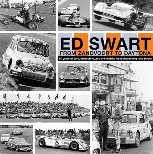 Stock image for Ed Swart - From Zandvoort to Daytona: 60 years of cars, characters, and the world's most challenging circuits for sale by Revaluation Books