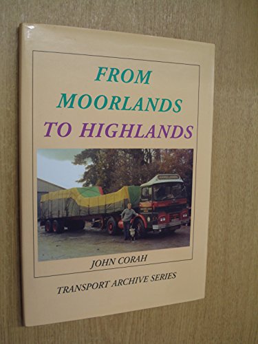 From Moorlands to Highlands: The History of Harris and Miners, Then Brian Harris Transport Ltd (T...