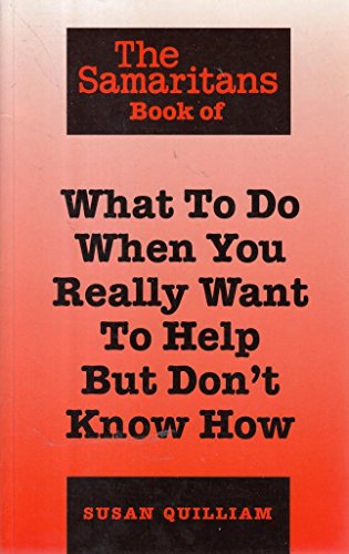 The Samaritans Book of What to Do When You Really Want to Help but Don't Know How (9781902359007) by Susan-quilliam