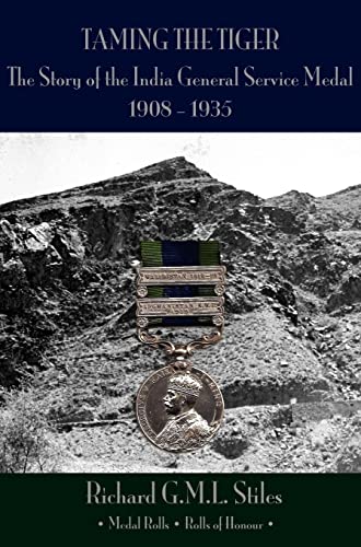 Stock image for Taming the Tiger: The Story of the India General Service Medal 19081935 for sale by Richard Booth's Bookshop