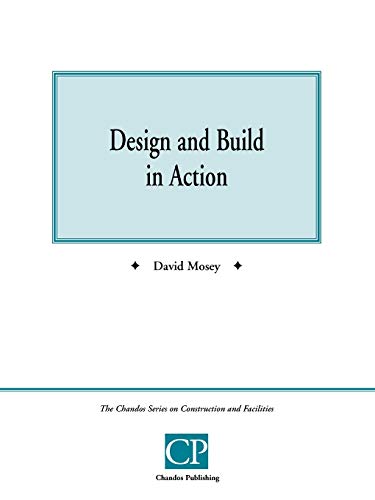 Stock image for Design and Build in Action (Chandos Series on Construction & Facilities) for sale by Mispah books