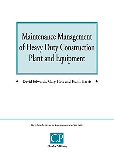 Maintenance Management Of Heavy Duty Construction Plant And Equipment (9781902375090) by Edwards, David; Holt, Gary; Harris, Frank