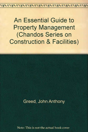 An Essential Guide to Property Management (The Chandos Series on Construction & Facilities) (9781902375380) by Unknown Author