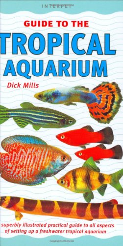 Stock image for The Tropical Aquarium : A Superbly Illustrated Practical Guide to All Aspects of Setting up a Freshwater Tropical Aquarium for sale by Better World Books