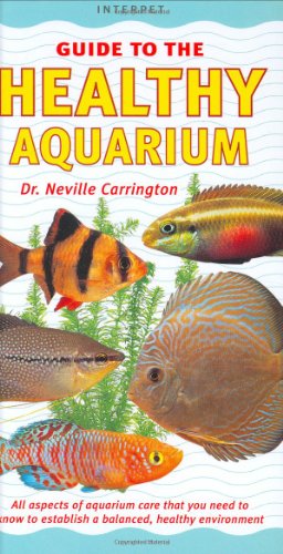 Guide to the Healthy Aquarium (Fishkeeper's Guides) (9781902389561) by Carrington, Neville