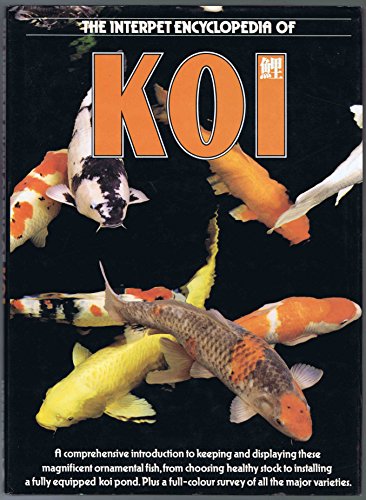 Beispielbild fr The Interpet Encyclopedia of Koi: A Comprehensive Introduction to Keeping and Displaying These Magnificent Ornamental Fish, from Choosing Healthy Stock to Installing a Fully Equipped zum Verkauf von Wonder Book