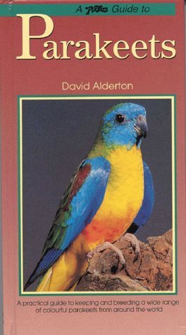 Stock image for Parakeets: a Practical Guide to Keeping and Breeding a Wide Range of Colourful Parakeets from around the World for sale by B-Line Books