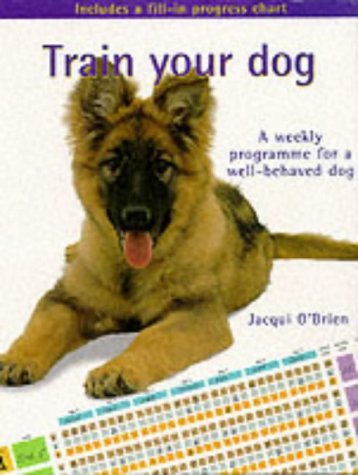 Stock image for Train Your Dog: A Weekly Programme for a Well-behaved Dog (Pet Love) for sale by AwesomeBooks