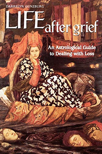 Stock image for Life After Grief: An Astrological Guide to Dealing with Loss for sale by SecondSale