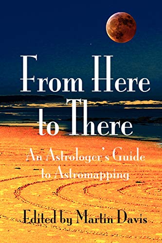 9781902405278: From Here to There: An Astrologer's Guide to Astromapping