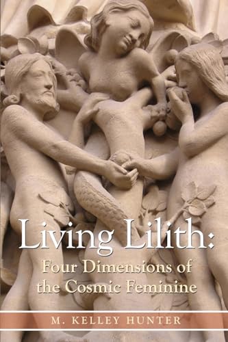 Beispielbild fr Living Lilith: Four Dimensions of the Cosmic Feminine zum Verkauf von WorldofBooks