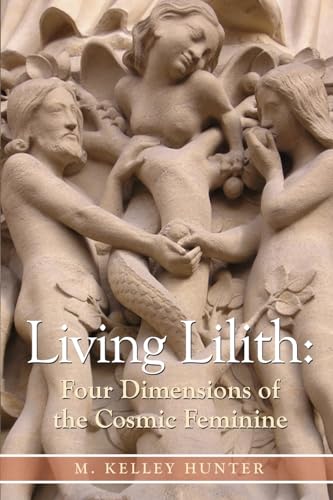 Stock image for Living Lilith: Four Dimensions of the Cosmic Feminine for sale by ThriftBooks-Atlanta