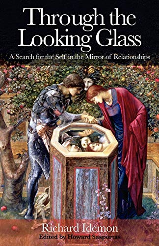 Through the Looking Glass:A Search for the Self in the Mirror of Relationships - Idemon, Richard