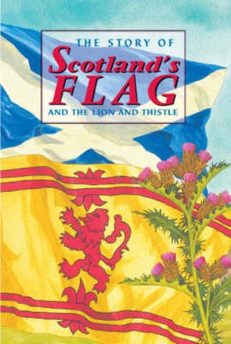 9781902407050: The Story of Scotland's Flag and the Lion and Thistle (Corbies)