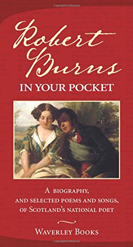 Beispielbild fr Robert Burns in Your Pocket: A Biography, and Selected Poems and Songs, of Scotland's National Poet zum Verkauf von WorldofBooks